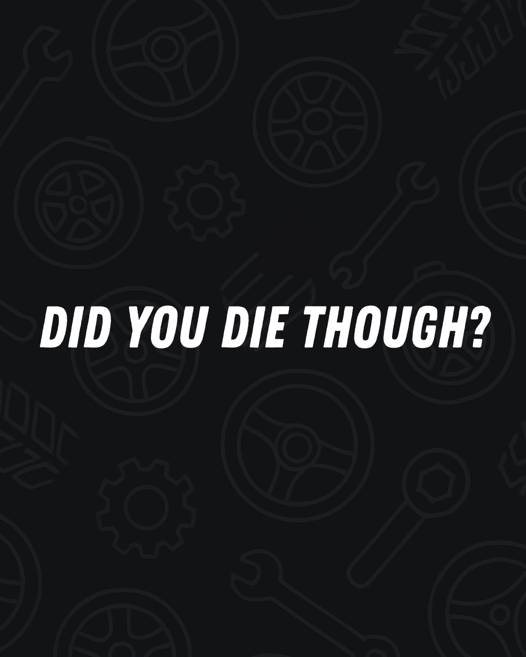 Did you die though? Decal