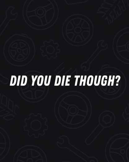 Did you die though? Decal